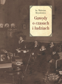 Gawędy o czasach i ludziach - Walerian Meysztowicz | mała okładka