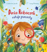 Ania Robaczek ratuje pszczoły - Catherine Jacob | mała okładka