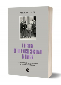 A history of the Polish Consulate in Harbin - Andrzej Giza | mała okładka