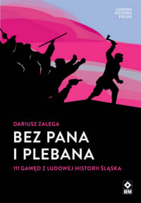 Bez Pana i Plebana 111 gawęd z ludowej historii Śląska - Dariusz Zalega | mała okładka
