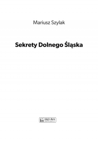 Sekrety Dolnego Śląska Część 1 - Mariusz Szylak | mała okładka