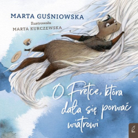O Fretce która dała się porwać wiatrowi - Marta Guśniowska | mała okładka