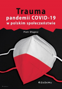 Trauma pandemii COVID-19 w polskim społeczeństwie - Długosz Piotr | mała okładka