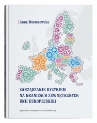 Zarządzanie ryzykiem na granicach zewnętrznych Unii Europejskiej - Anna Moraczewska | mała okładka