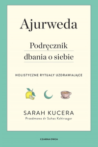 Ajurweda Podręcznik dbania o siebie - Sarah Kucera | mała okładka