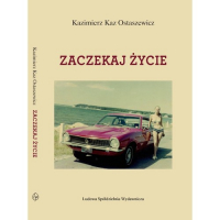 Zaczekaj życie - Kaz Ostaszewicz Kazimierz | mała okładka