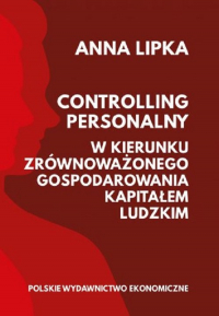 Controlling personalny W kierunku zrównoważonego gospodarowania kapitałem ludzkim - Anna Lipka | mała okładka