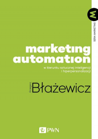 Marketing Automation W kierunku sztucznej inteligencji i hiperpersonalizacji - Grzegorz Błażewicz | mała okładka