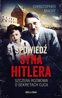Spowiedź syna Hitlera Szczera rozmowa o sekretach ojca - Christopher Macht | mała okładka