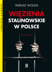 Więzienia stalinowskie w Polsce - Tadeusz Wolsza | mała okładka