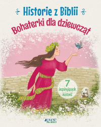 Historie z Biblii Bohaterki dla dziewcząt 7 inspirujących historii - Jóźwik Anna Małgorzata | mała okładka