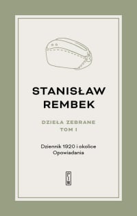 Dzieła zebrane Tom 1 Dziennik 1920 i okolice Opowiadania - Stanisław Rembek | mała okładka