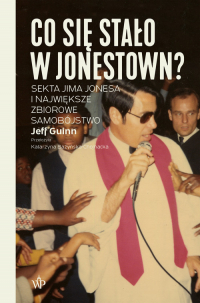 Co się stało w Jonestown? Sekta Jima Jonesa i największe zbiorowe samobójstwo - Jeff Guinn | mała okładka