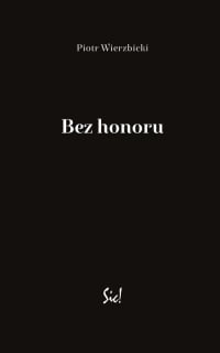 Bez honoru - Piotr Wierzbicki | mała okładka