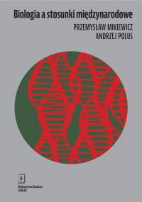 Biologia a stosunki międzynarodowe - Mikiewicz Przemysław, Polus Andrzej | mała okładka
