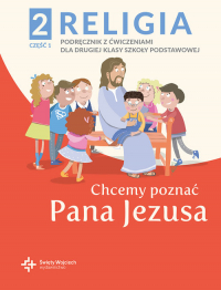 Religia 2 Podręcznik z ćwiczeniami Część 1 - Chcemy poznać Pana Jezusa - red. ks. Paweł Płaczek | mała okładka
