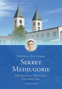 Sekret Medjugorie - Dorota Szczerba | mała okładka