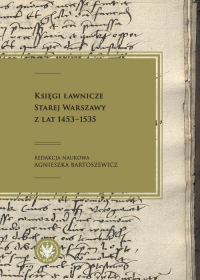 Księgi ławnicze Starej Warszawy z lat 1453-1535 - Agnieszka Bartoszewicz | mała okładka