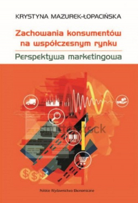 Zachowania konsumentów na współczesnym rynku Perspektywa marketingowa - Krystyna Mazurek-Łopacińska | mała okładka