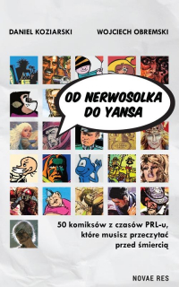 Od Nerwosolka do Yansa 50 komiksów z czasów PRL-u, które musisz przeczytać przed śmiercią - Koziarski Daniel , Obremski Wojciech | mała okładka