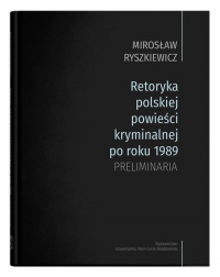 Retoryka polskiej powieści kryminalnej po roku 1989 Preliminaria - Mirosław Ryszkiewicz | mała okładka