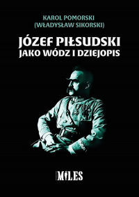 Józef Piłsudski jako wódz i dziejopis - Karol Pomorski | mała okładka