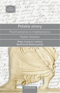 Polskie zmory Psychoanaliza w międzywojniu Wybór tekstów - Bartłomiej Dobroczyński | mała okładka