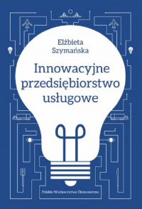 Innowacyjne przedsiębiorstwo usługowe - Elżbieta Szymańska | mała okładka