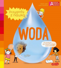 Akademia mądrego dziecka Przygody z nauką Woda - Cecile Jugla | mała okładka