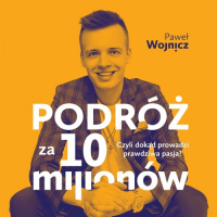 Podróż za 10 milionów - Paweł Wojnicz | mała okładka