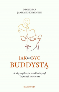 Jak nie być buddystą - Khyentse Dzongsar Jamyang | mała okładka