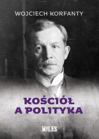 Kościół a polityka - Wojciech Korfanty | mała okładka