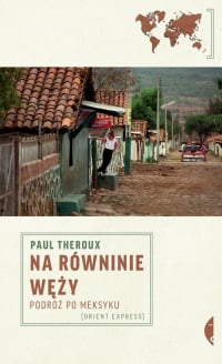 Na równinie węży Podróż po Meksyku - Paul Theroux | mała okładka