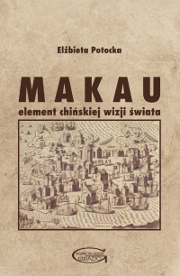 Makau Element chińskiej wizji świata - Elżbieta Potocka | mała okładka