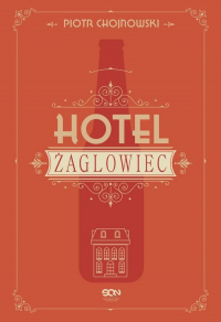 Hotel Żaglowiec - Piotr Chojnowski | mała okładka