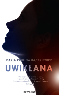 Uwikłana - Bączkiewicz Daria Paulina | mała okładka