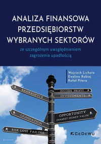 Analiza finansowa przedsiębiorstw wybranych sektorów ze szczególnym uwzględnieniem zagrożenia upadłością - Lichota Wojciech, Pitera Rafał, Rabiej Ewelina | mała okładka