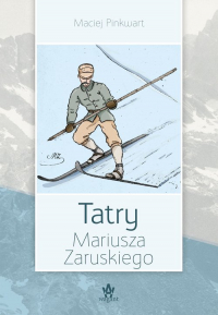 Tatry Mariusza Zaruskiego - Maciej Pinkwart | mała okładka