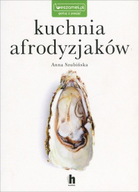 Kuchnia afrodyzjaków - Anna Szubińska | mała okładka