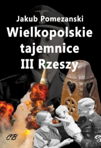 Wielkopolskie tajemnice III Rzeszy - Jakub Pomezański | mała okładka