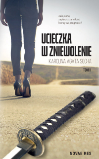 Ucieczka w zniewolenie Tom 2 - Karolina Agata Socha | mała okładka