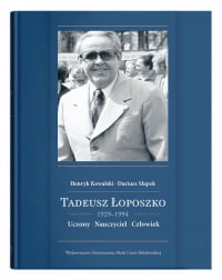 Tadeusz Łoposzko (1929-1994) Uczony Nauczyciel Człowiek - Kowalski Henryk | mała okładka