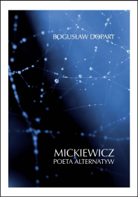 Mickiewicz Poeta alternatyw - Bogusław Dopart | mała okładka