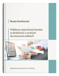 Problemy racjonalizacji kosztów w działalności o trudnych do zmierzenia efektach - Renata Kwiatkowska | mała okładka