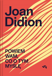 Powiem wam co o tym myślę - Joan Didion | mała okładka