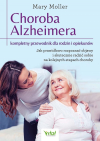 Choroba Alzheimera - kompletny przewodnik dla rodzin i opiekunów - Mary Moller | mała okładka