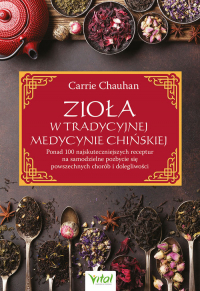 Zioła w Tradycyjnej Medycynie Chińskiej - Carrie Chauhan | mała okładka