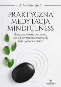 Praktyczna medytacja mindfulness - Michael Smith | mała okładka