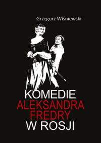 Komedie Aleksandra Fredry w Rosji - Grzegorz Wiśniewski | mała okładka