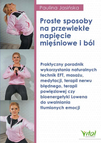 Proste sposoby na przewlekłe napięcie mięśniowe i ból - Paulina Jasińska | mała okładka
